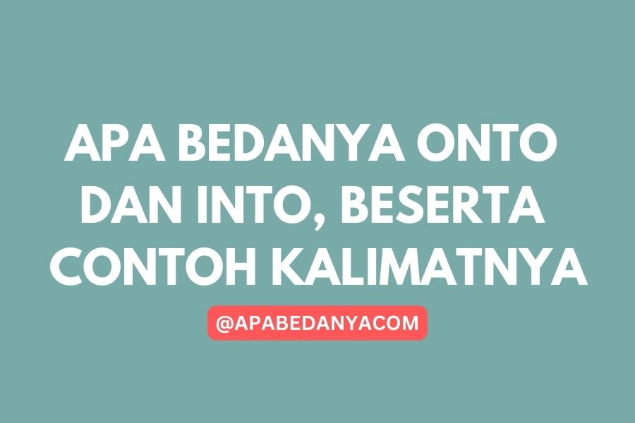 Apa Bedanya Onto dan Into, Beserta Contoh Kalimatnya YUDICHU APABEDANYACOM BELAJAR BAHASA INGGRIS