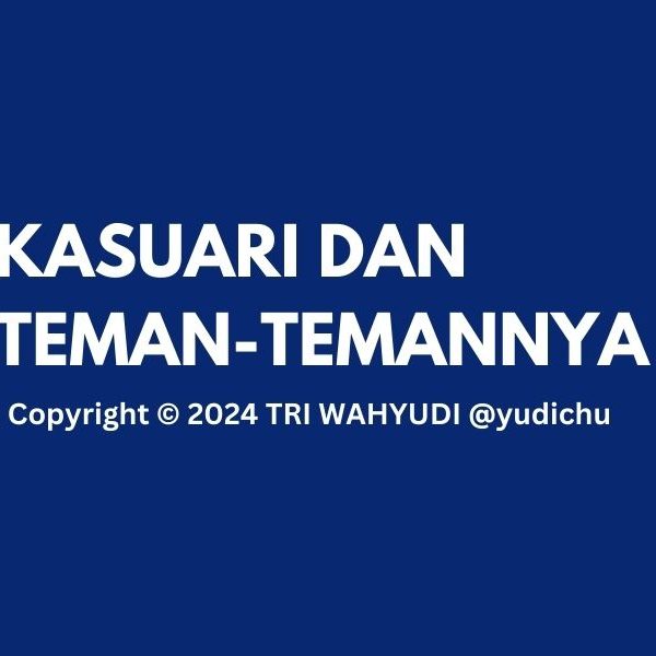 Cerita Pendek Kasuari dan Teman-temannya Copyright © 2024 TRI WAHYUDI yudichu