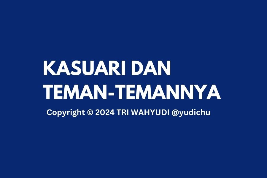 Cerita Pendek Kasuari dan Teman-temannya Copyright © 2024 TRI WAHYUDI yudichu