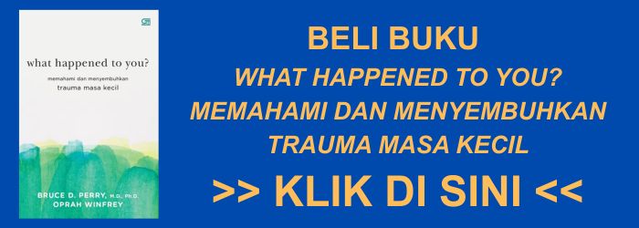 Review Buku What Happened to You Memahami dan Menyembuhkan Trauma Masa Kecil karya Oprah Winfrey dan Bruce D Perry