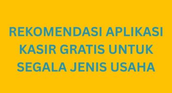 Rekomendasi Aplikasi Kasir Gratis untuk Segala Jenis Usaha
